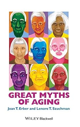 great myths of aging 1st edition joan t erber ,lenore t szuchman 1118521455, 978-1118521458
