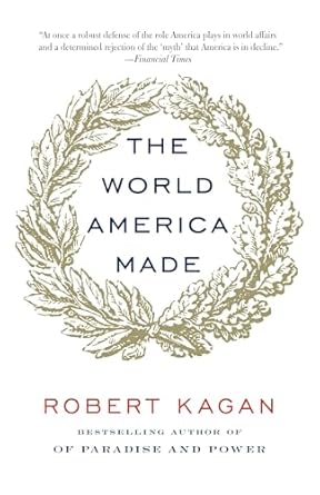 the world america made 1st edition robert kagan 0345802713, 978-0345802712