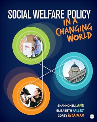 social welfare policy in a changing world 1st edition shannon r lane ,elizabeth s palley ,corey s shdaimah