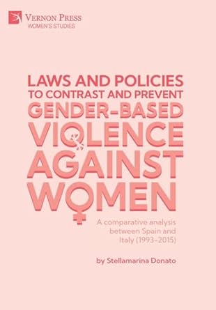 laws and policies to contrast and prevent gender based violence against women a comparative analysis between