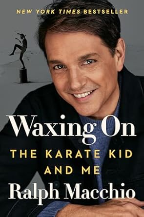 waxing on the karate kid and me 1st edition ralph macchio 0593185838, 978-0593185834