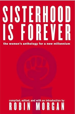 sisterhood is forever the womens anthology for a new millennium 1st edition robin morgan 0743466276,