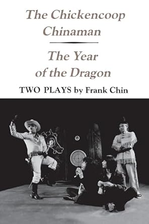 the chickencoop chinaman / the year of the dragon two plays 1st edition frank chin 0295958332, 978-0295958330