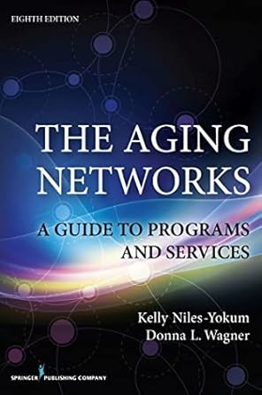 the aging networks a guide to programs and services 1st edition kelly niles yokum phd mpa ,donna l wagner phd
