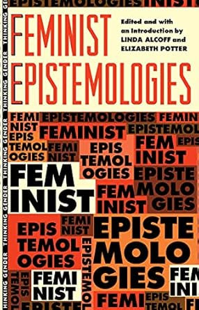 feminist epistemologies 1st edition linda alcoff ,elizabeth potter 041590451x, 978-0415904513