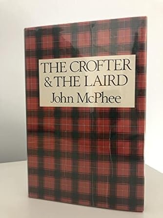 the crofter and the laird 1st edition john mcphee ,james graves ,betty crumley 0374131929, 978-0374131920