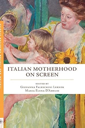 italian motherhood on screen 1st edition giovanna faleschini lerner ,maria elena d'amelio 3319566741,
