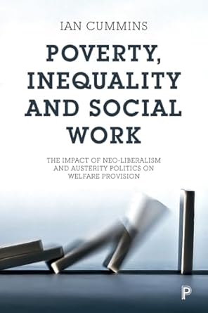 poverty inequality and social work the impact of neo liberalism and austerity politics on welfare provision