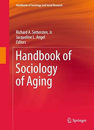 handbook of sociology of aging 1st edition richard a settersten jr ,jacqueline l angel 1461440955,