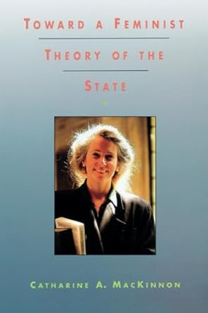 toward a feminist theory of the state 1st edition catharine a mackinnon 0674896467, 978-0674896468