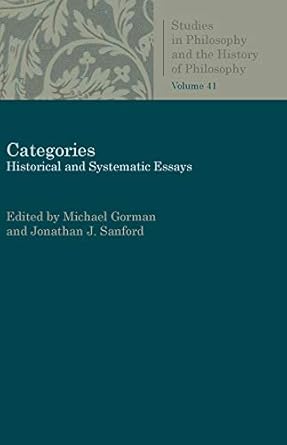categories historical and systematic essays 1st edition jonathan gorman ,michael sanford 0813232058,