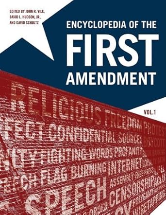 encyclopedia of the first amendment 1st edition john r vile ,david l hudson ,david schultz 0872893111,