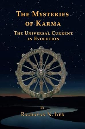 the mysteries of karma the universal current in evolution 1st edition raghavan n iyer 1955958041,
