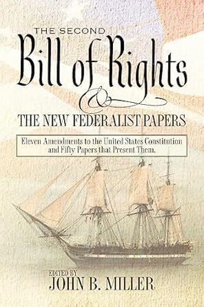 the second bill of rights and the new federalist papers eleven amendments to the united states constitution