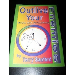 outlive your enemies grow old gracefully 1st edition terry sanford 1560722789, 978-1560722786
