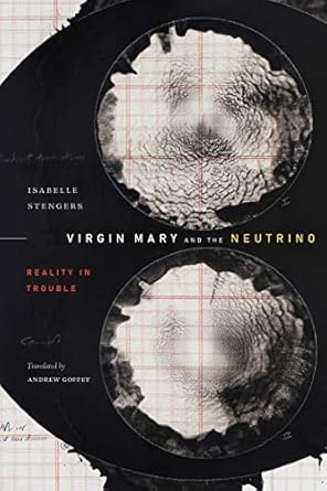 virgin mary and the neutrino reality in trouble 1st edition isabelle stengers ,andrew goffey 1478025204,