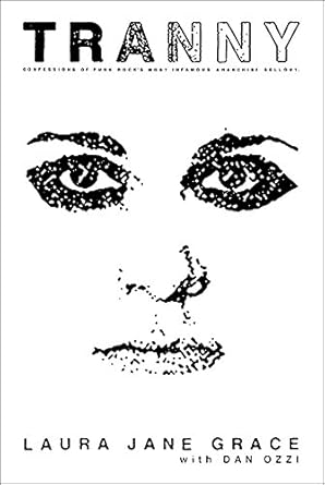 tranny confessions of punk rocks most infamous anarchist sellout 1st edition laura jane grace ,dan ozzi