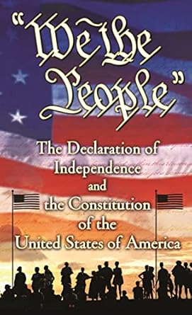 we the people the declaration of independence and the constitution of the united states of america 1st