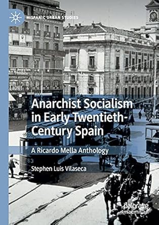 anarchist socialism in early twentieth century spain a ricardo mella anthology 1st edition stephen luis
