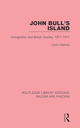 john bulls island immigration and british society 1871 1971 1st edition colin holmes 1138938491,