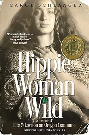 hippie woman wild a memoir of life and love on an oregon commune 1st edition carol schlanger 1948018462,