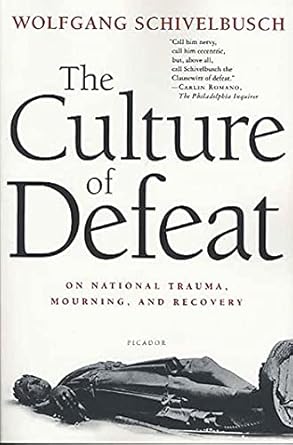 the culture of defeat on national trauma mourning and recovery 1st edition wolfgang schivelbusch ,jefferson