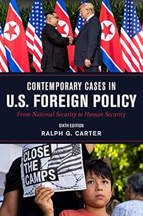 contemporary cases in u s foreign policy from national security to human security 1st edition ralph carter
