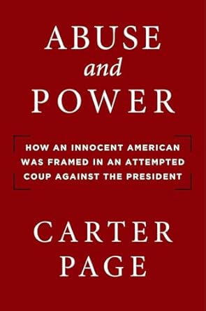 abuse and power how an innocent american was framed in an attempted coup against the president 1st edition