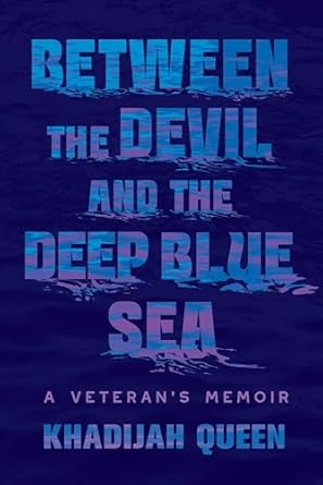 between the devil and the deep blue sea a veterans memoir 1st edition khadijah queen 1538771152,