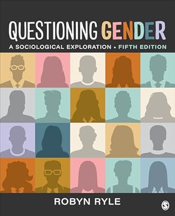 questioning gender a sociological exploration 1st edition robyn r ryle 1071884034, 978-1071884034