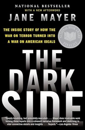 the dark side the inside story of how the war on terror turned into a war on american ideals 1st edition jane