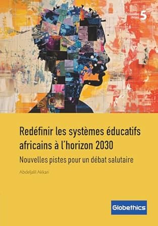 redefinir les systemes educatifs africains a lhorizon 2030 nouvelles pistes pour un debat salutaire 1st