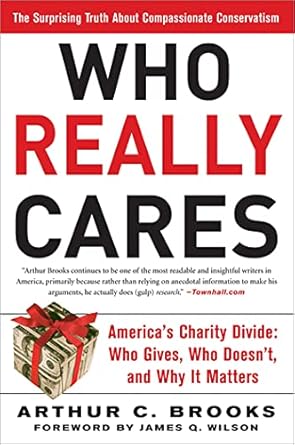 who really cares the surprising truth about compassionate conservatism 1st edition arthur c brooks ,james q