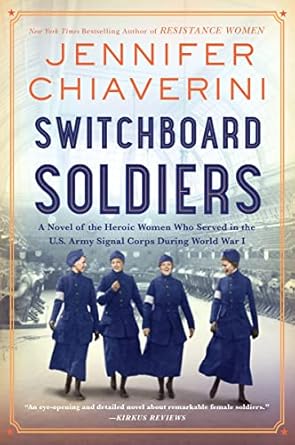 switchboard soldiers a novel of the heroic women who served in the u s army signal corps during world war i