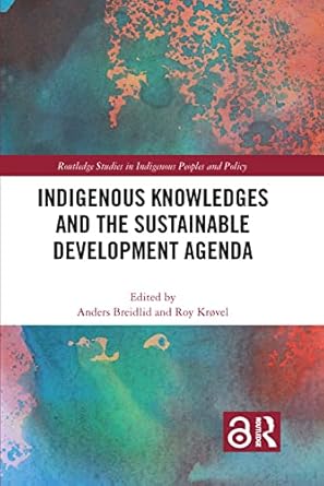 indigenous knowledges and the sustainable development agenda 1st edition anders breidlid ,roy krovel