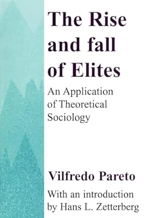 the rise and fall of elites application of theoretical sociology 1st edition vilfredo pareto 0887388728,