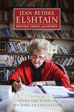 jean bethke elshtain politics ethics and society 1st edition debra erickson ,michael le chevallier