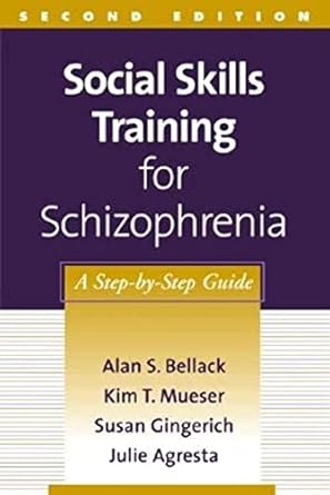 social skills training for schizophrenia a step by step guide 1st edition alan s bellack ,kim t mueser ,susan