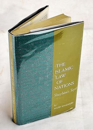 the islamic law of nations shaybanis siyar 1st edition professor majid khadduri 0801803349, 978-0801803345