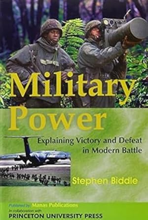 military power explaining victory and defeat in modern battle 1st edition stephen d biddle 8170492300,