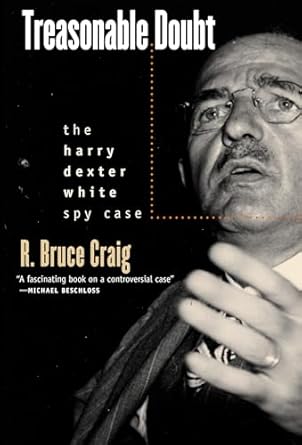 treasonable doubt the harry dexter white spy case 1st edition r bruce craig 0700613110, 978-0700613113