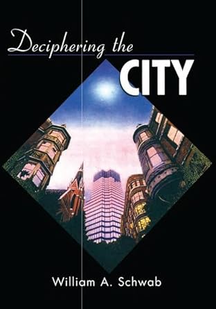 deciphering the city 1st edition william a schwab 0131134957, 978-0131134959