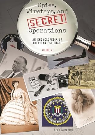 spies wiretaps and secret operations an encyclopedia of american espionage 2 volumes 1st edition glenn p