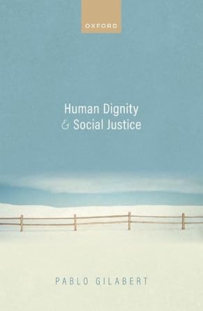human dignity and social justice 1st edition pablo gilabert 0192871153, 978-0192871152