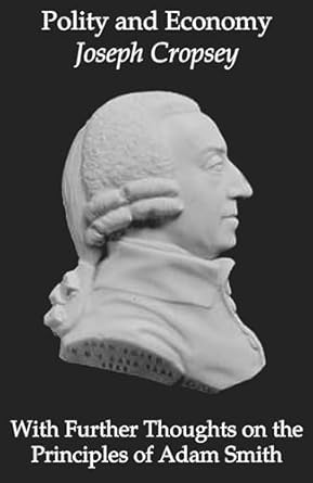 polity and economy further thoughts principles of adam smith 1st edition joseph cropsey 1587316250,