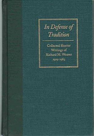 in defense of tradition 1st edition richard weaver 0865972826, 978-0865972827