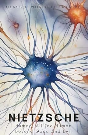 human all too human and beyond good and evil 1st edition friedrich wilhelm nietzsche ,tom griffith