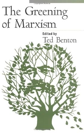 the greening of marxism 1st edition ted benton 1572301198, 978-1572301191
