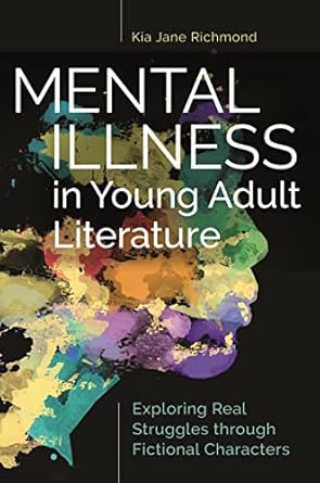 mental illness in young adult literature exploring real struggles through fictional characters 1st edition