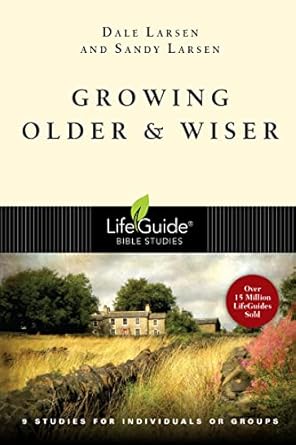 growing older and wiser 1st edition dale larsen ,sandy larsen 0830830448, 978-0830830442